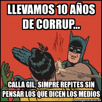 Meme Batman slaps Robin llevamos 10 años de corrup calla gil