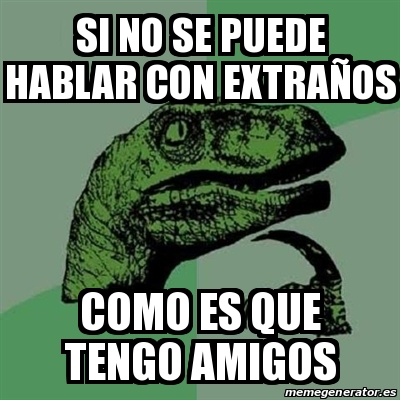 Meme Filosoraptor Si No Se Puede Hablar Con Extra Os Como Es Que