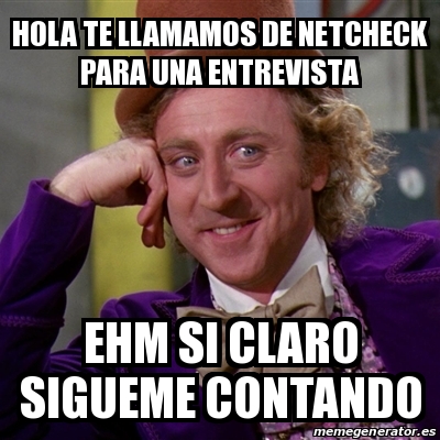 Meme Willy Wonka Hola Te Llamamos De Netcheck Para Una Entrevista Ehm