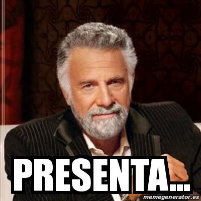 Meme Most Interesting Man Presenta