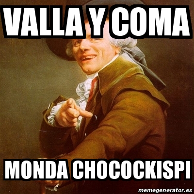 Meme Joseph Ducreux Valla Y Coma Monda Chocockispi