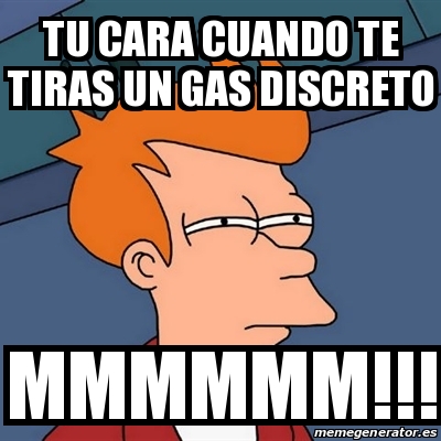 Meme Futurama Fry Tu Cara Cuando Te Tiras Un Gas Discreto Mmmmmm