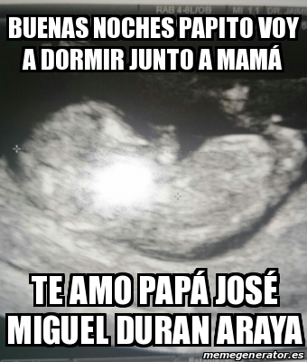 Meme Personalizado Buenas noches papito voy a dormir junto a mamÃ Te