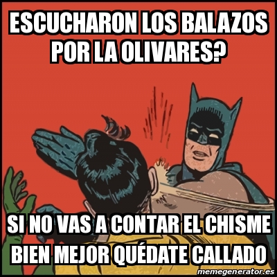 Meme Batman Slaps Robin Escucharon Los Balazos Por La Olivares Si No