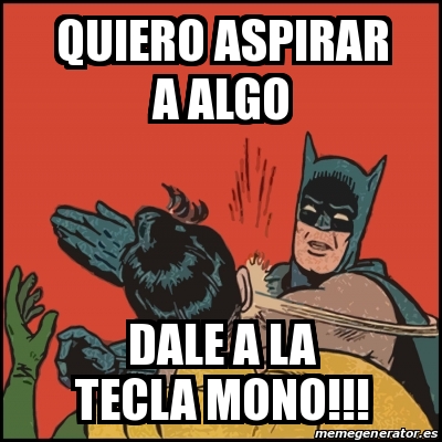 Meme Batman Slaps Robin Quiero Aspirar A Algo Dale A La Tecla Mono