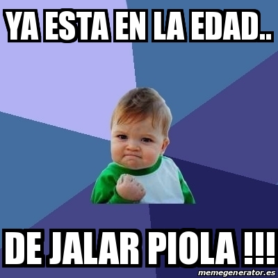 Meme Bebe Exitoso Ya Esta En La Edad De Jalar Piola