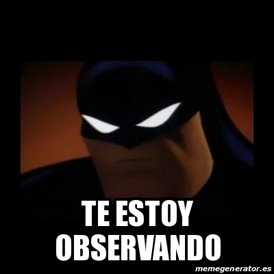 Meme Disapproving Batman Te Estoy Observando