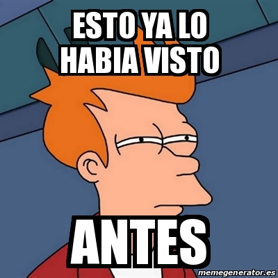 Meme Futurama Fry Esto Ya Lo Habia Visto Antes 27873188