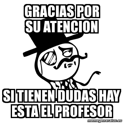 Meme Feel Like A Sir Gracias Por Su Atencion Si Tienen Dudas Hay Esta