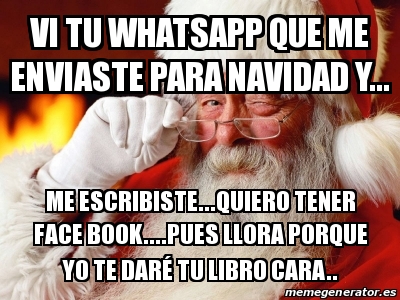 Meme Personalizado Vi Tu Whatsapp Que Me Enviaste Para Navidad Y