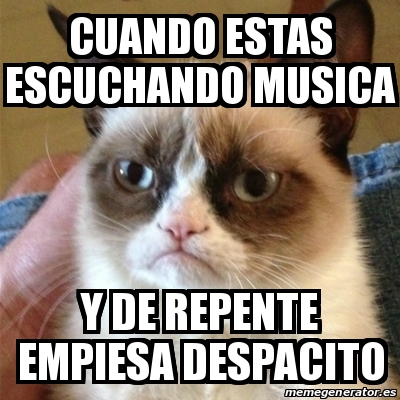 Meme Grumpy Cat Cuando Estas Escuchando Musica Y De Repente Empiesa