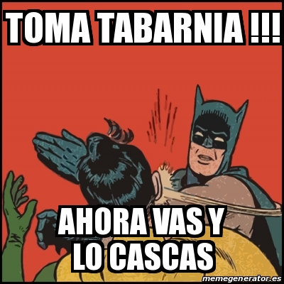 Meme Batman Slaps Robin Toma Tabarnia Ahora Vas Y Lo Cascas