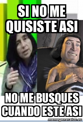 Meme Personalizado Si No Me Quisiste Asi No Me Busques Cuando Este