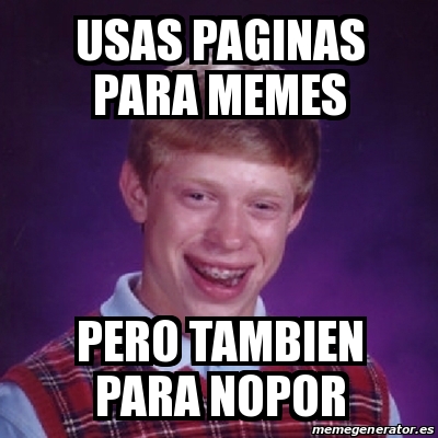 Meme Bad Luck Brian Usas Paginas Para Memes Pero Tambien Para Nopor