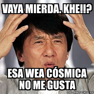 Meme Jackie Chan Vaya Mierda Khe Esa Wea C Smica No Me Gusta