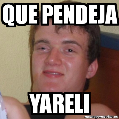 Meme Stoner Stanley Que Pendeja Yareli