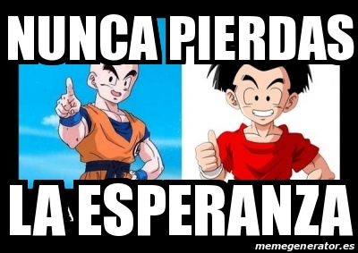 Meme Personalizado Nunca Pierdas La Esperanza