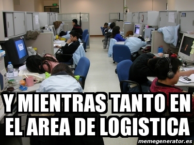 Meme Personalizado Y Mientras Tanto En El Area De Logistica