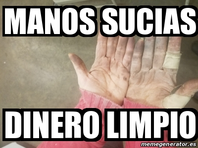 Meme Personalizado Manos Sucias Dinero Limpio