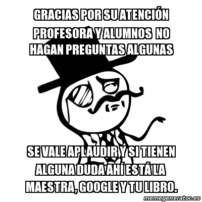 Meme Feel Like A Sir Gracias Por Su Atenci N Profesora Y Alumnos No