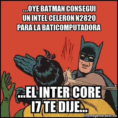 Meme Batman Slaps Robin Oye Batman Consegui Un Intel Celeron N2820