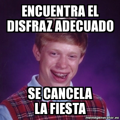 Meme Bad Luck Brian Encuentra El Disfraz Adecuado Se Cancela La