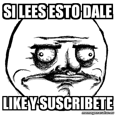 Meme Me Gusta Si Lees Esto Dale Like Y Suscribete