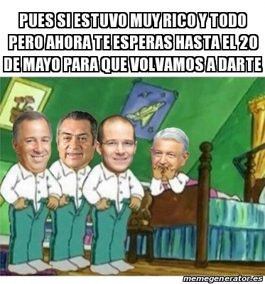 Meme Personalizado Pues Si Estuvo Muy Rico Y Todo Pero Ahora Te