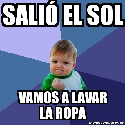 Meme Bebe Exitoso Sali El Sol Vamos A Lavar La Ropa