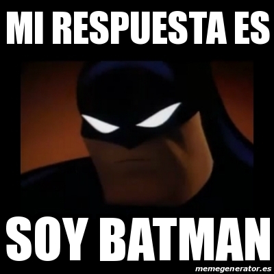 Meme Disapproving Batman Mi Respuesta Es Soy Batman