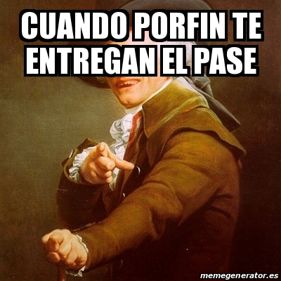 Meme Joseph Ducreux Cuando Porfin Te Entregan El Pase 29212637