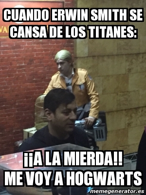 Meme Personalizado cUANDO ERWIN SMITH SE CANSA DE LOS TITANES ÂÂa