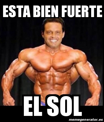 Meme Personalizado Esta Bien Fuerte El Sol