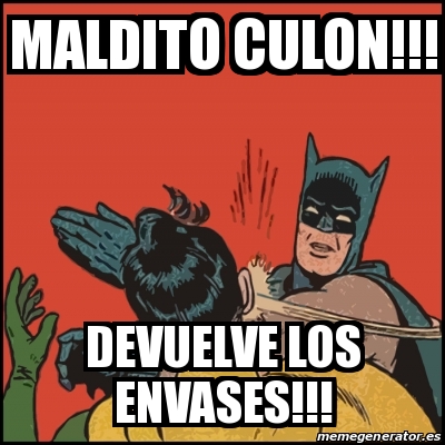 Meme Batman Slaps Robin Maldito Culon Devuelve Los Envases