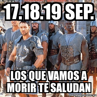 Meme Personalizado Sep Los Que Vamos A Morir Te Saludan