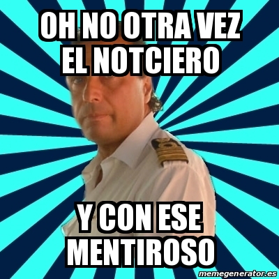 Meme Francesco Schettino Oh No Otra Vez El Notciero Y Con Ese