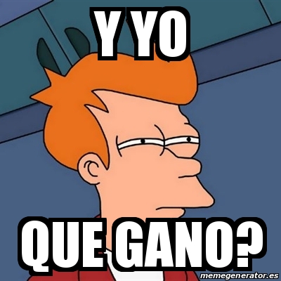 Meme Futurama Fry Y Yo Que Gano 29667720