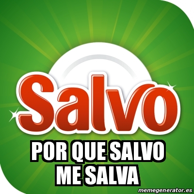 Meme Personalizado Por Que Salvo Me Salva