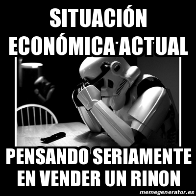 Meme Sad Trooper SituaciÃ³n EconÃ³mica Actual Pensando seriamente en