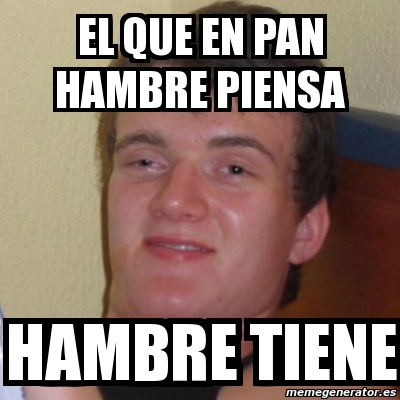 Meme Stoner Stanley El Que En Pan Hambre Piensa Hambre Tiene 3124772