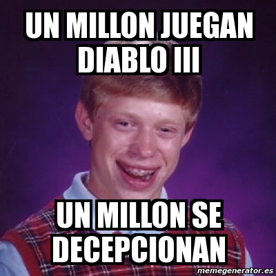 Meme Bad Luck Brian Un Millon Juegan Diablo Iii Un Millon Se