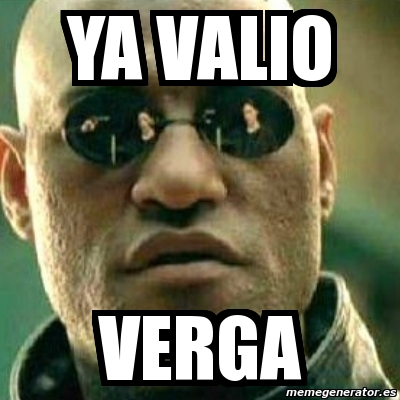 Meme What If I Told You Ya Valio Verga