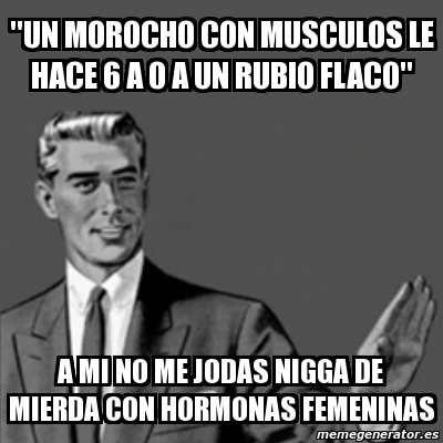 Meme Correction Guy Un Morocho Con Musculos Le Hace 6 A 0 A Un Rubio