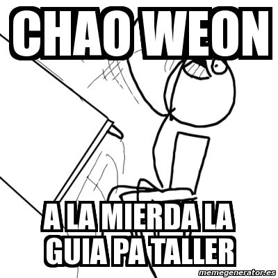 Meme Desk Flip Rage Guy Chao Weon A La Mierda La Guia Pa Taller 3249753