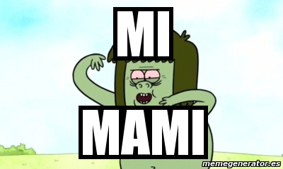 Meme Personalizado Mi Mami