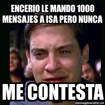 Meme Crying Peter Parker Encerio Le Mando Mensajes A Isa Pero