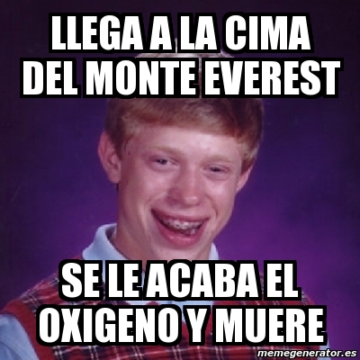 Meme Bad Luck Brian LLEGA A LA CIMA DEL MONTE EVEREST SE LE ACABA EL