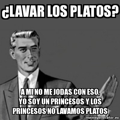 Meme Correction Guy Lavar Los Platos A Mi No Me Jodas Con Eso Yo