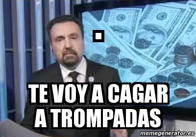 Meme Personalizado Te Voy A Cagar A Trompadas