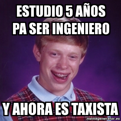 Meme Bad Luck Brian estudio 5 aÃos pa ser ingeniero y ahora es